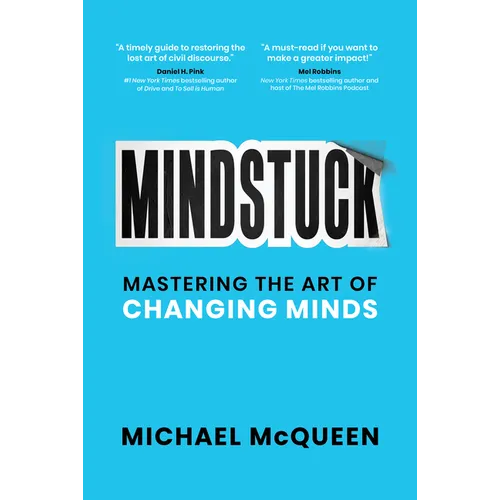 Mindstuck: Mastering the Art of Changing Minds