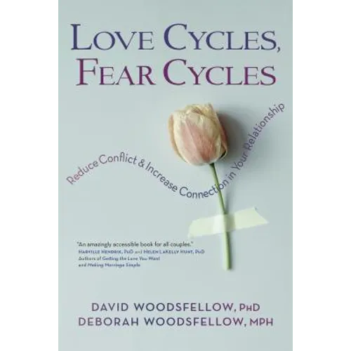 Love Cycles, Fear Cycles: Reduce Conflict and Increase Connection in Your Relationship