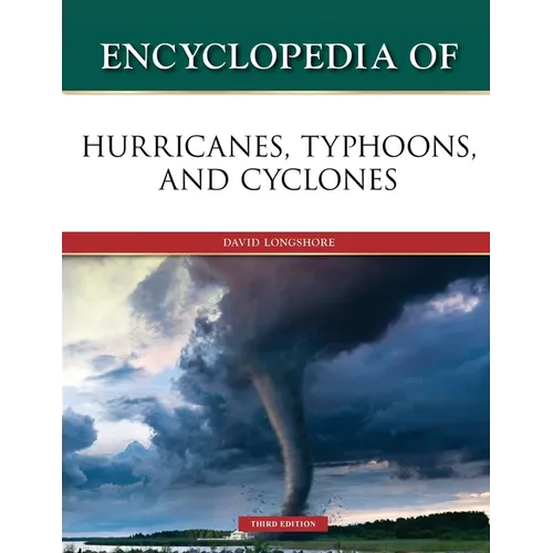 Encyclopedia of Hurricanes, Typhoons, and Cyclones, Third Edition (Ls Edition)
