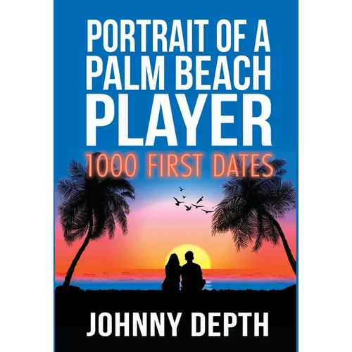 Portrait of a Palm Beach Player: 1000 First Dates
