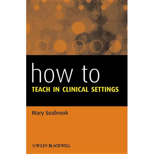 How to Teach in Clinical Settings