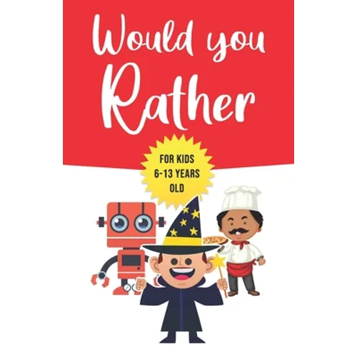 Would You Rather: For Kids 6-13 Years Old: Game book Gift for Birthday or Any Occasion - To Play With Family & Friends