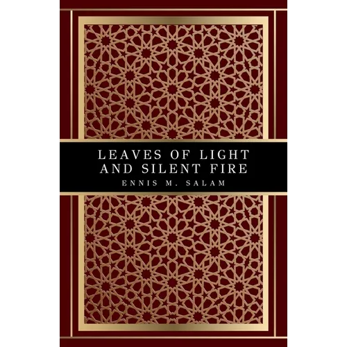 Leaves of Light and Silent Fire