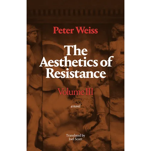 The Aesthetics of Resistance, Volume III: A Novel Volume 3