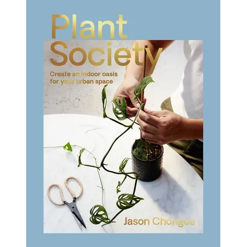 Plant Society: Create an Indoor Oasis for Your Urban Space