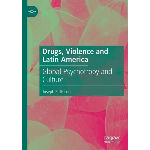 Drugs, Violence and Latin America: Global Psychotropy and Culture