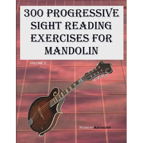 300 Progressive Sight Reading Exercises for Mandolin: Volume 2