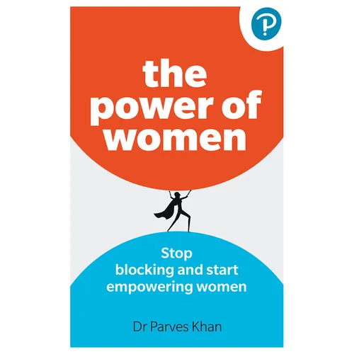 The Power of Women: Stop Blocking and Start Empowering Women at Work