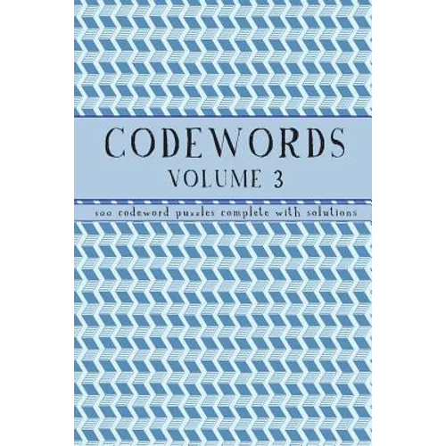 Codewords Volume 3: 100 code word puzzles with solutions