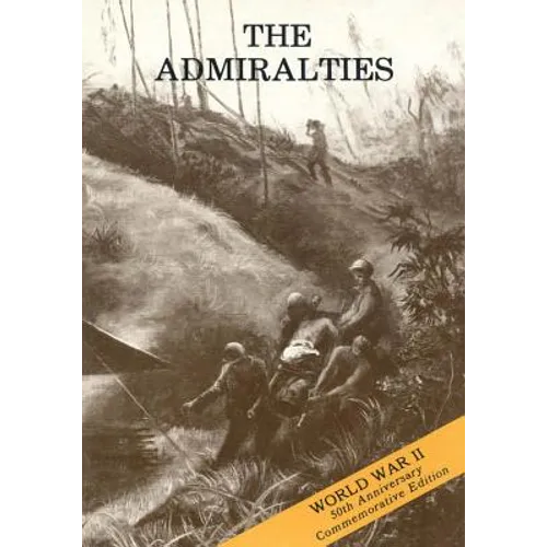 The Admiralties: Operations of the 1st Cavalry Division, 26 February - 18 May 1944