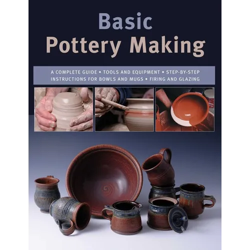 Basic Pottery Making: A Complete Guide