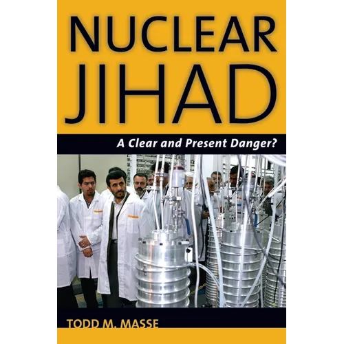 Nuclear Jihad: A Clear and Present Danger?