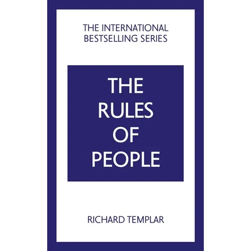 The Rules of People: A Personal Code for Getting the Best from Everyone