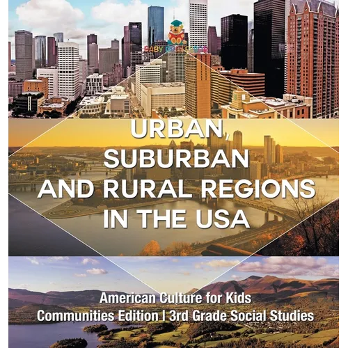 Urban, Suburban and Rural Regions in the USA American Culture for Kids - Communities Edition 3rd Grade Social Studies