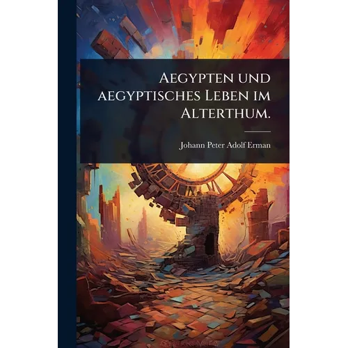 Aegypten und aegyptisches Leben im Alterthum.