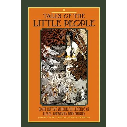 Tales of The Little People: Eight Native American Legends of Elves, Dwarves and Fairies