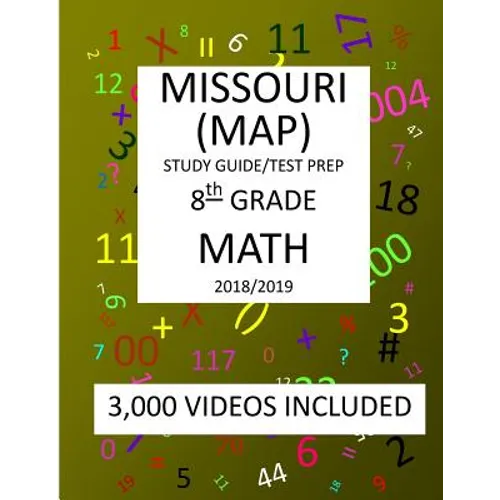 8th Grade MISSOURI MAP, 2019 MATH, Test Prep: 8th Grade MISSOURI ASSESSMENT PROGRAM TEST 2019 MATH Test Prep/Study Guide