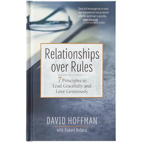 Relationships Over Rules: 7 Principles to Lead Gracefully and Love Generously