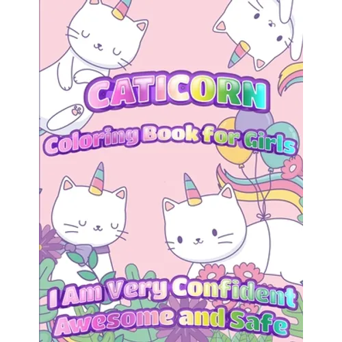 Caticorn Coloring Book For Girls: I Am Very Confident Awesome And Safe - Unique Single-Sided Pages For The Ultimate Caticorn Fan To Color