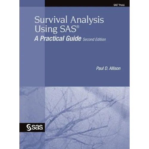 Survival Analysis Using SAS: A Practical Guide, Second Edition