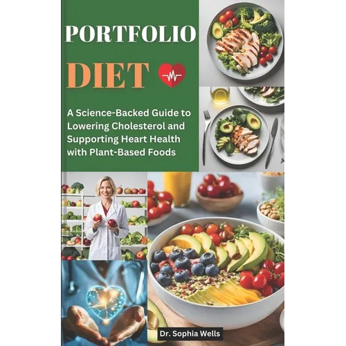Portfolio Diet: A Science-Backed Guide to Lowering Cholesterol and Supporting Heart Health with Plant-Based Foods