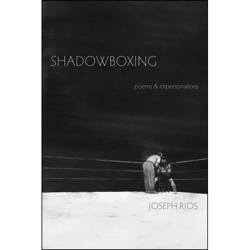 Shadowboxing: Poems & Impersonations