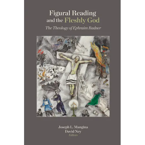 Figural Reading and the Fleshly God: The Theology of Ephraim Radner
