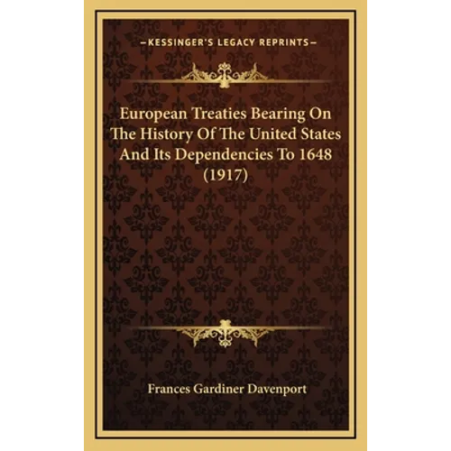 European Treaties Bearing On The History Of The United States And Its Dependencies To 1648 (1917)