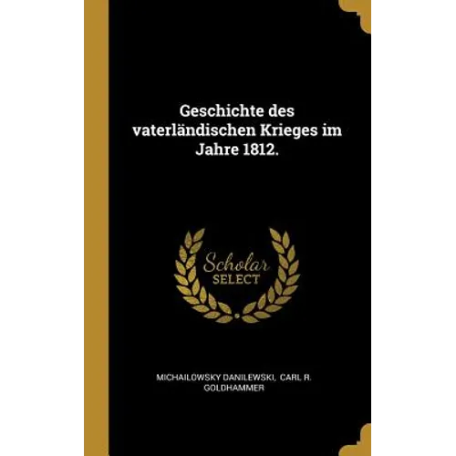 Geschichte des vaterländischen Krieges im Jahre 1812.