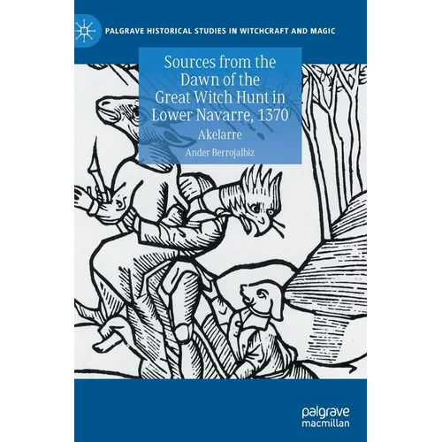 Sources from the Dawn of the Great Witch Hunt in Lower Navarre, 1370: Akelarre