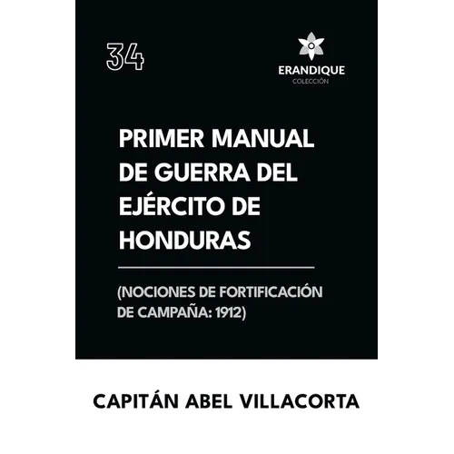 Primer manual de guerra del ejército de Honduras (Nociones de fortificación de campaña 1912)