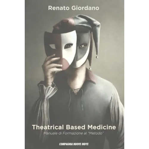 Theatrical Based Medicine: Manuale di formazione al Metodo