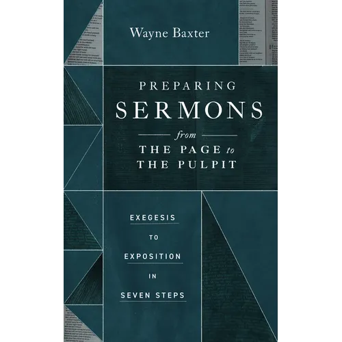 Preparing Sermons from the Page to the Pulpit: Exegesis to Exposition in Seven Steps