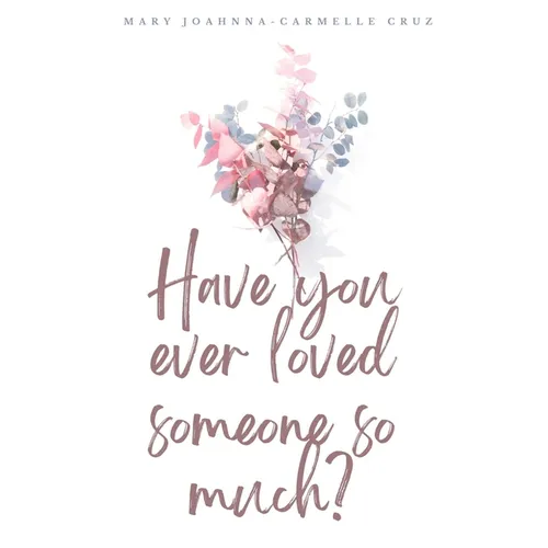 Have you ever loved someone so much?