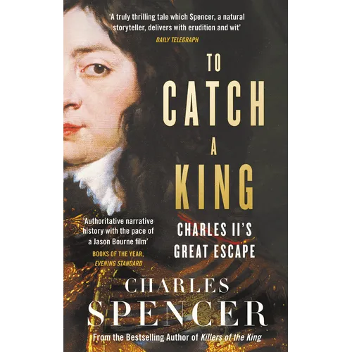 To Catch a King: Charles II's Great Escape