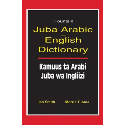 Juba Arabic English Dictionary/Kamuus Ta Arabi Juba Wa Ingliizi