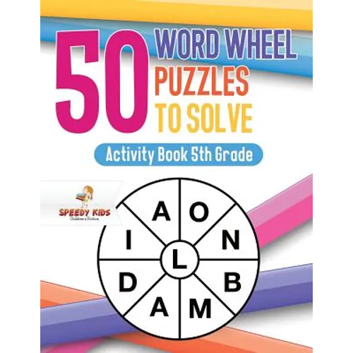 50 Word Wheel Puzzles to Solve: Activity Book 5th Grade