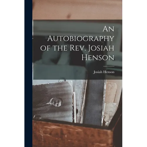 An Autobiography of the Rev. Josiah Henson