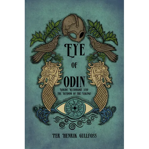 The Eye of Odin: Nordic Mythology and the Wisdom of the Vikings
