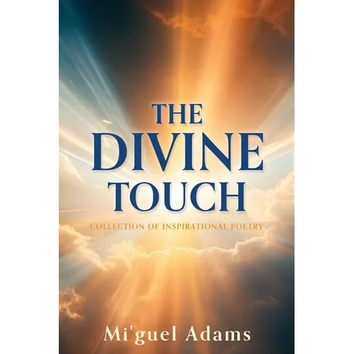 The Divine Touch: Collection of Inspirational Poetry