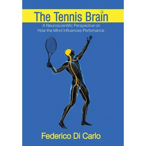 The Tennis Brain: A Neuroscientific Perspective on How the Mind Influences Performance