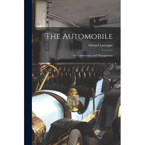 The Automobile: Its Construction and Management