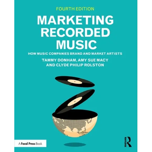 Marketing Recorded Music: How Music Companies Brand and Market Artists