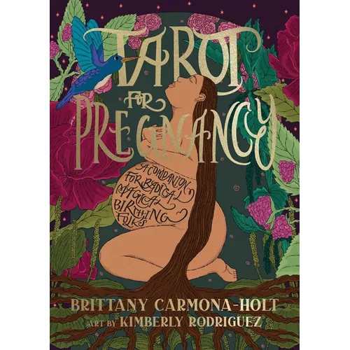 Tarot for Pregnancy: A Companion for Radical Magical Birthing Folks