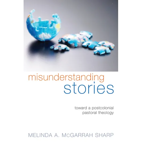 Misunderstanding Stories: Toward a Postcolonial Pastoral Theology - Hardcover