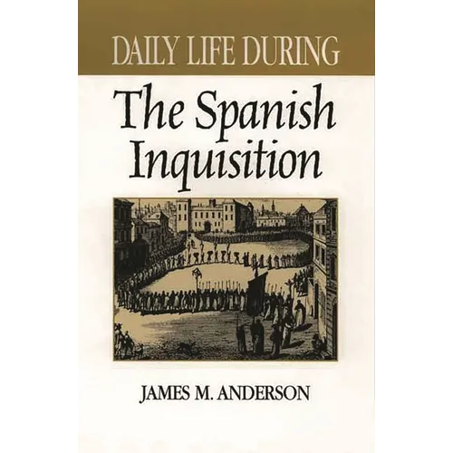 Daily Life During the Spanish Inquisition