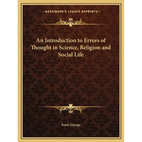 An Introduction to Errors of Thought in Science, Religion and Social Life