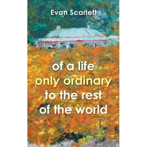 of a life only ordinary to the rest of the world