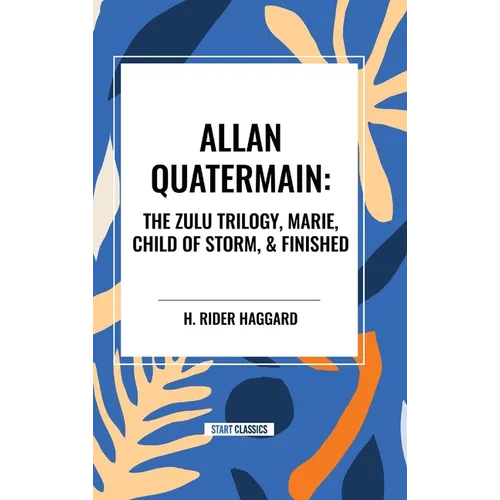 Allan Quatermain: The Zulu Trilogy, Marie, Child of Storm, & Finished