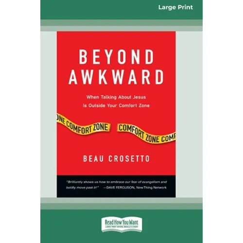 Beyond Awkward: When Talking About Jesus Is Outside Your Comfort Zone [Standard Large Print 16 Pt Edition]